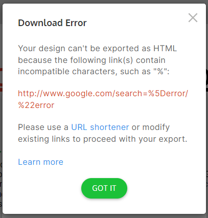 A screen grab of a pop-up titled that reads 'Download Error - Your design can't be exported as HTML because the following link(s) contain incompatible characters, such as %:' followed by two long URLs containing special characters. The message ends 'Please use a URL shortener or modify existing links to proceed with your export' and a green 'Got It' button.
