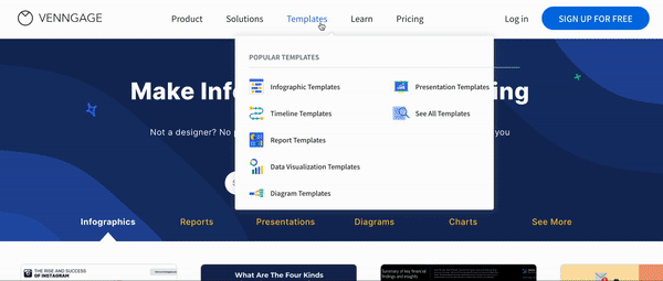 On the main page of Venngage.com, a user mouses over the top menu, where the headers 'Product', 'Solutions', 'Templates', 'Learn' and 'Pricing' appear. The user clicks 'Templates' and a drop-down menu listing several template categories appears: 'Infogprahic Templates', 'Timeline Templates', 'Report Templates', etc. The user clicks 'See All Templates' and the Templates page loads. The user scrolls down the page, which displays many colorful templates in different styles.