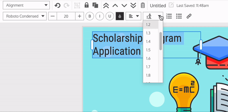 A partial view of a canvas in the Venngage Editor shows a design with a light blue background, and text in a text box that reads 'Scholarship Program Application'. A user selects the text in the text box and then clicks on the Line Height menu in the top toolbar, expanding it. A list of different numbers, indicating line height spacing, appears in the drop down; the user scrolls down the list and changes the line height to 2. The text on the canvas reflects the change, with a horizontal space appearing between the words 'Scholarship Program' and 'Application'. The user opens the Line Height menu again and changes the Line Height from 2 to 1, changing the line height on the design canvas, where the words now appear much closer together. 