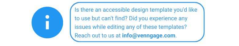Existe um modelo de design acessível que você gostaria de usar, mas não consegue encontrar?  Você teve algum problema ao editar algum desses modelos?  Entre em contato conosco em info@venngage.com clicando aqui.